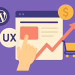 The Role of UX in WordPress Conversions: How Design Impacts Sales